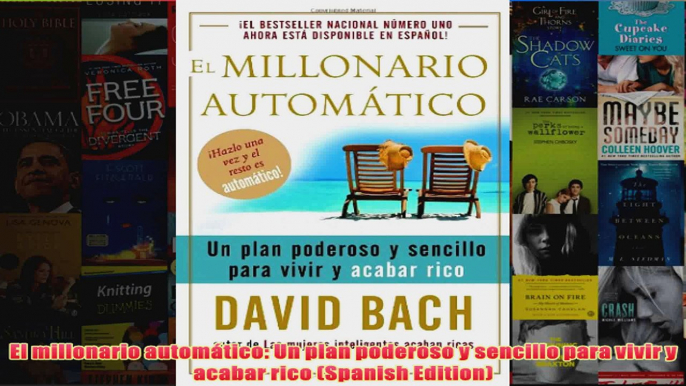 Download PDF  El millonario automático Un plan poderoso y sencillo para vivir y acabar rico Spanish FULL FREE