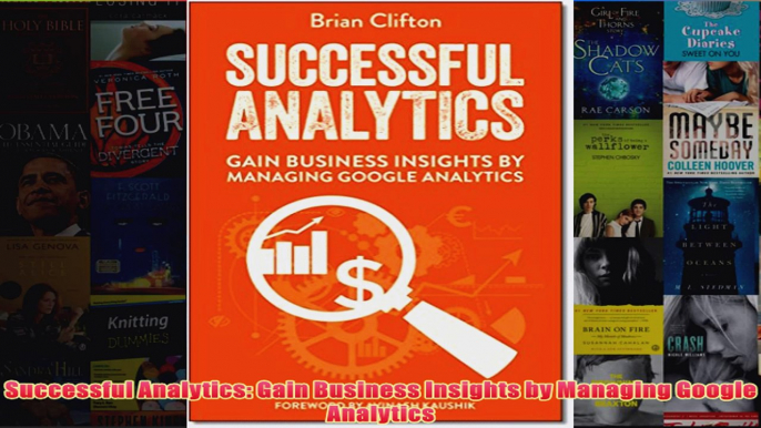 Download PDF  Successful Analytics Gain Business Insights by Managing Google Analytics FULL FREE