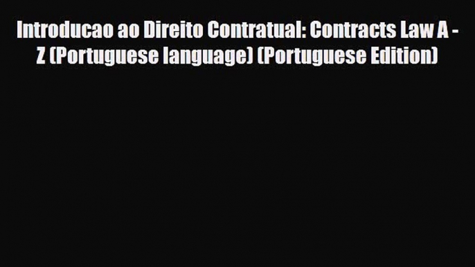 Download Introducao ao Direito Contratual: Contracts Law A - Z (Portuguese language) (Portuguese