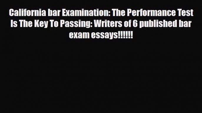 Download California bar Examination: The Performance Test Is The Key To Passing: Writers of