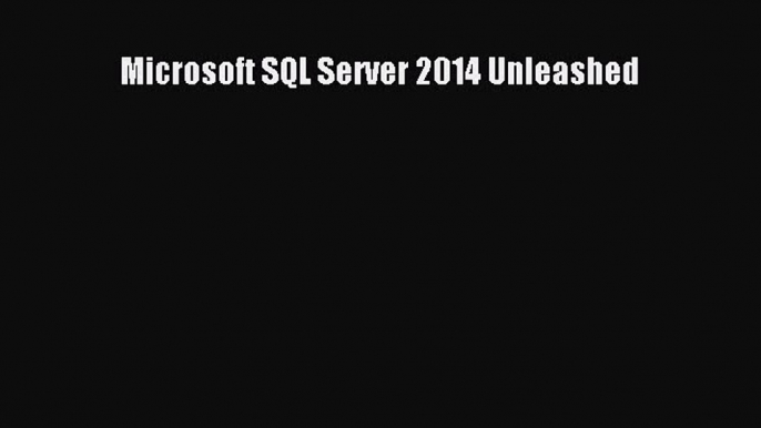 Read Microsoft SQL Server 2014 Unleashed Ebook Online