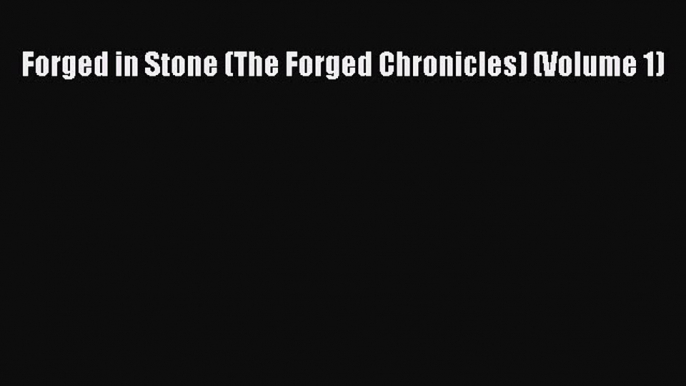 Read Forged in Stone (The Forged Chronicles) (Volume 1) Ebook Free