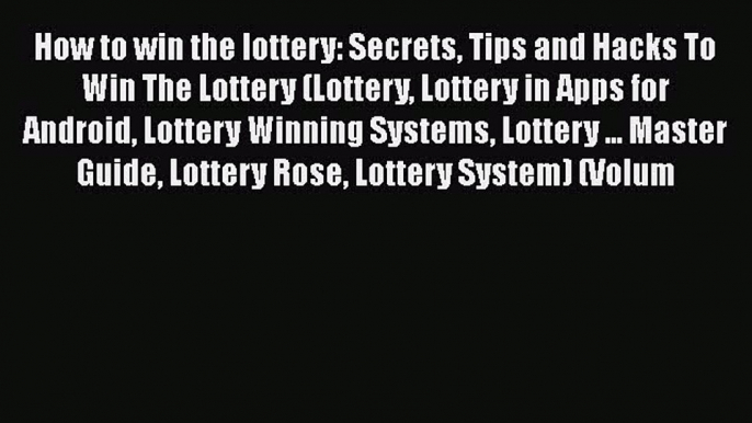 PDF How to win the lottery: Secrets Tips and Hacks To Win The Lottery (Lottery Lottery in Apps