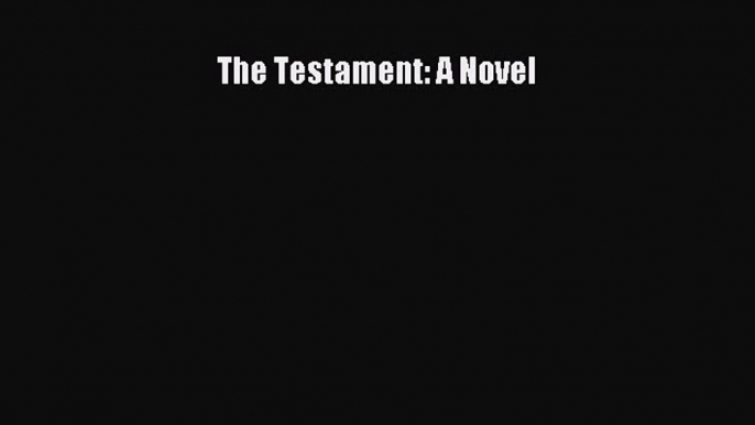 Read The Testament: A Novel Ebook Free