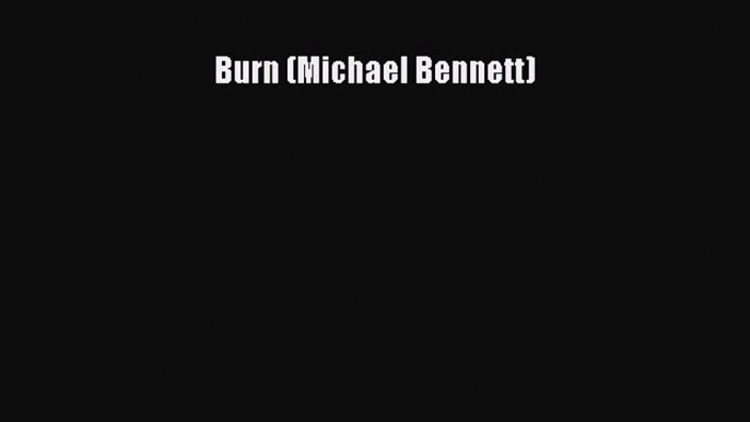 Read Burn (Michael Bennett) Ebook Free