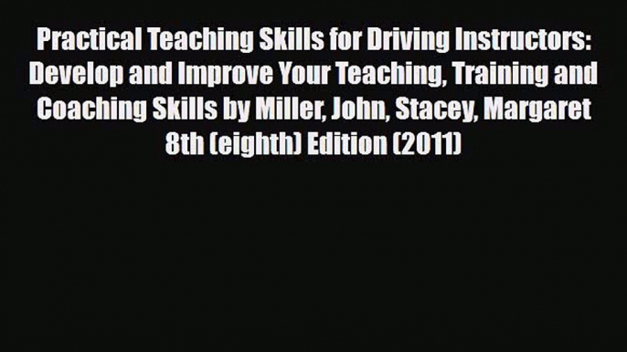 PDF Practical Teaching Skills for Driving Instructors: Develop and Improve Your Teaching Training