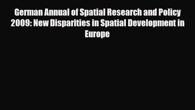 [PDF] German Annual of Spatial Research and Policy 2009: New Disparities in Spatial Development