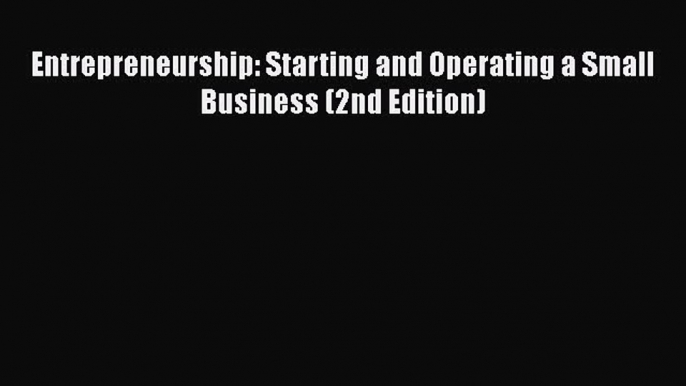 PDF Entrepreneurship: Starting and Operating a Small Business (2nd Edition) Read Online