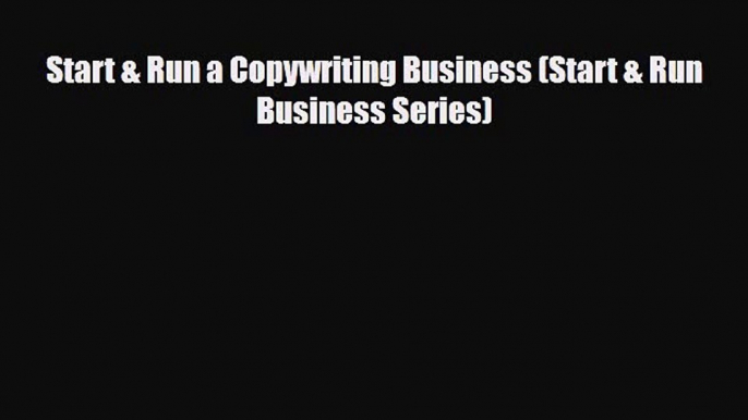 PDF Start & Run a Copywriting Business (Start & Run Business Series) PDF Book Free