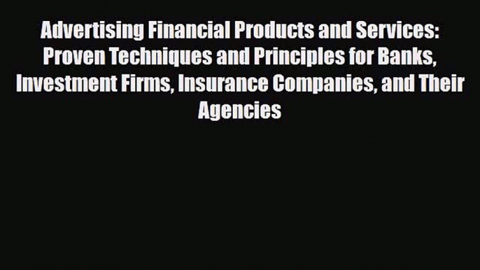 [PDF] Advertising Financial Products and Services: Proven Techniques and Principles for Banks