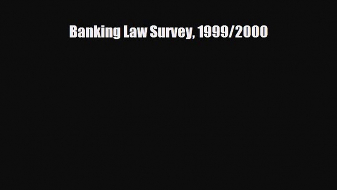 [PDF] Banking Law Survey 1999/2000 Download Online