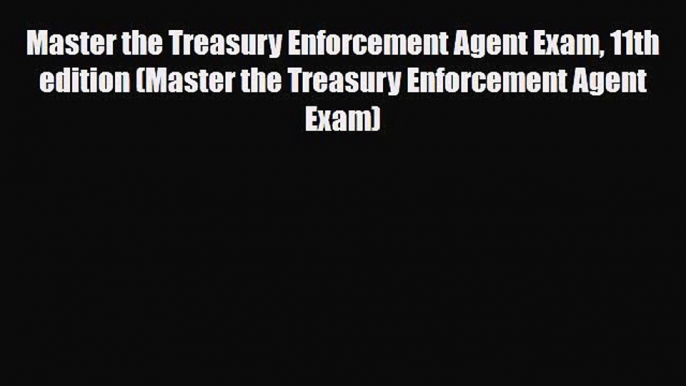 PDF Master the Treasury Enforcement Agent Exam 11th edition (Master the Treasury Enforcement