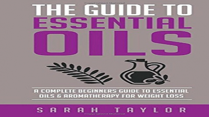 Essential Oils  The Complete Guide  Essential Oils Recipes   Aromatherapy And Es  FREE Books