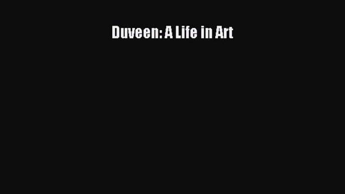 Read Duveen: A Life in Art Ebook Free