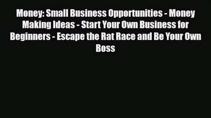 [PDF] Money: Small Business Opportunities - Money Making Ideas - Start Your Own Business for