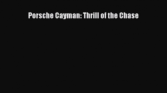 Read Porsche Cayman: Thrill of the Chase Ebook Free