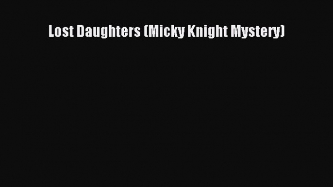 Read Lost Daughters (Micky Knight Mystery) Ebook Free