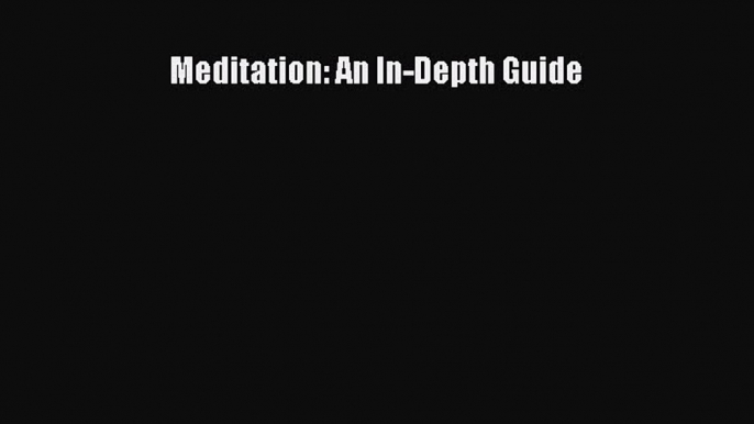 Read Meditation: An In-Depth Guide Ebook Free