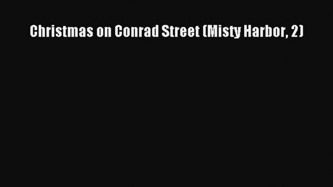 Download Christmas on Conrad Street (Misty Harbor 2) PDF Free