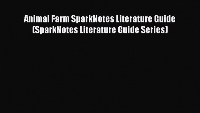Download Animal Farm SparkNotes Literature Guide (SparkNotes Literature Guide Series) PDF Online