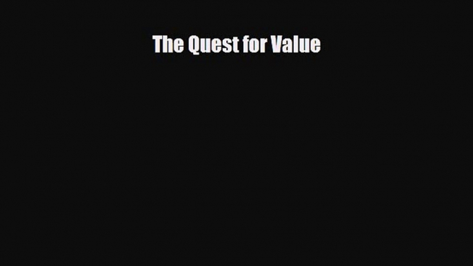 [PDF] The Quest for Value Read Full Ebook