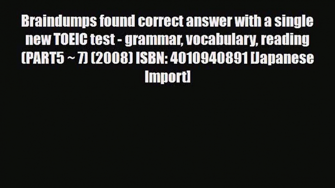 Download Braindumps found correct answer with a single new TOEIC test - grammar vocabulary