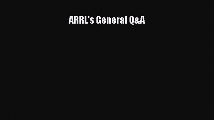 Read ARRL's General Q&A Ebook Free