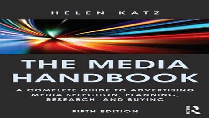 The Media Handbook  A Complete Guide to Advertising Media Selection  Planning  Research  and