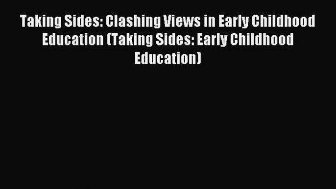 Read Taking Sides: Clashing Views in Early Childhood Education (Taking Sides: Early Childhood