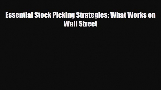 [PDF] Essential Stock Picking Strategies: What Works on Wall Street Download Full Ebook