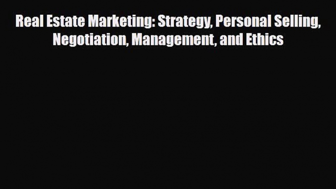 [PDF] Real Estate Marketing: Strategy Personal Selling Negotiation Management and Ethics Download