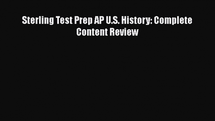 [PDF] Sterling Test Prep AP U.S. History: Complete Content Review [Download] Online