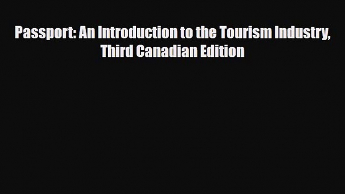 [PDF] Passport: An Introduction to the Tourism Industry Third Canadian Edition Download Full