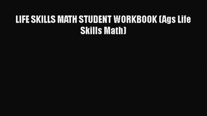 [PDF] LIFE SKILLS MATH STUDENT WORKBOOK (Ags Life Skills Math) [Download] Full Ebook