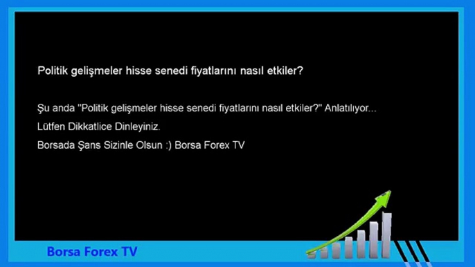 Forex Eğitim Politik gelişmeler hisse senedi fiyatlarını nasıl etkiler