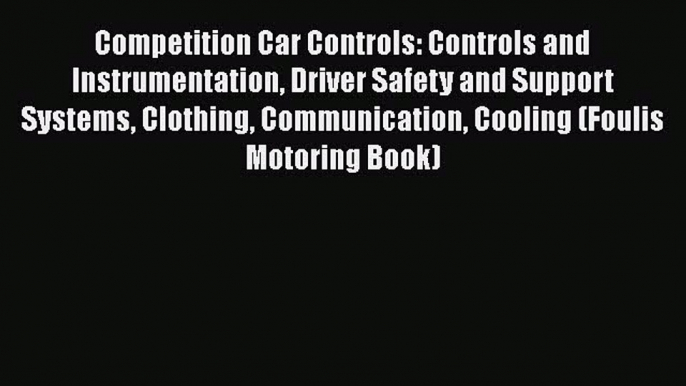 [PDF] Competition Car Controls: Controls and Instrumentation Driver Safety and Support Systems