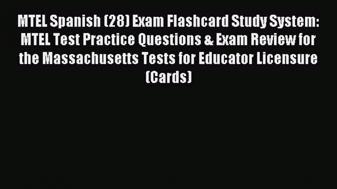 Read MTEL Spanish (28) Exam Flashcard Study System: MTEL Test Practice Questions & Exam Review