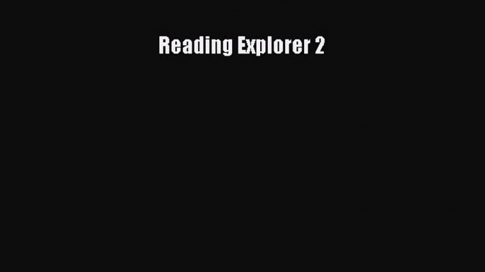 Download Reading Explorer 2 Free Full Ebook