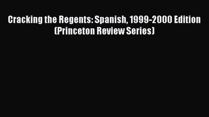 Read Cracking the Regents: Spanish 1999-2000 Edition (Princeton Review Series) Ebook Free