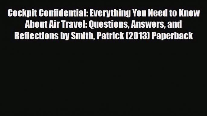 PDF Cockpit Confidential: Everything You Need to Know About Air Travel: Questions Answers and