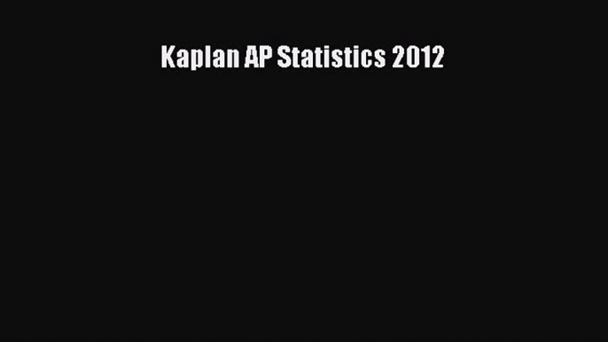 Read Kaplan AP Statistics 2012 PDF Free