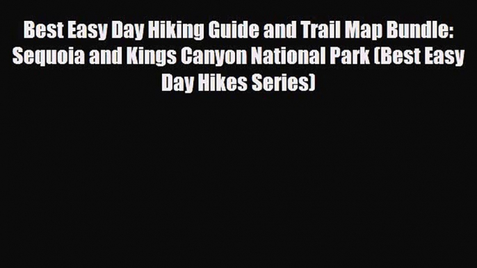 Download Best Easy Day Hiking Guide and Trail Map Bundle: Sequoia and Kings Canyon National