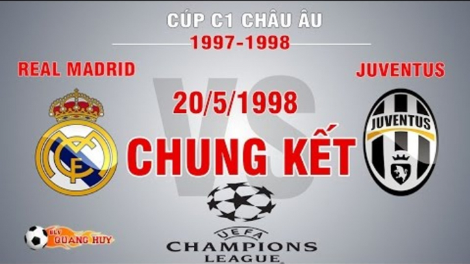 Real Madrid vs Juventus - Chung Kết C1 1998