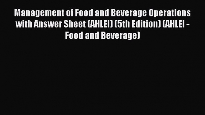 Read Management of Food and Beverage Operations with Answer Sheet (AHLEI) (5th Edition) (AHLEI