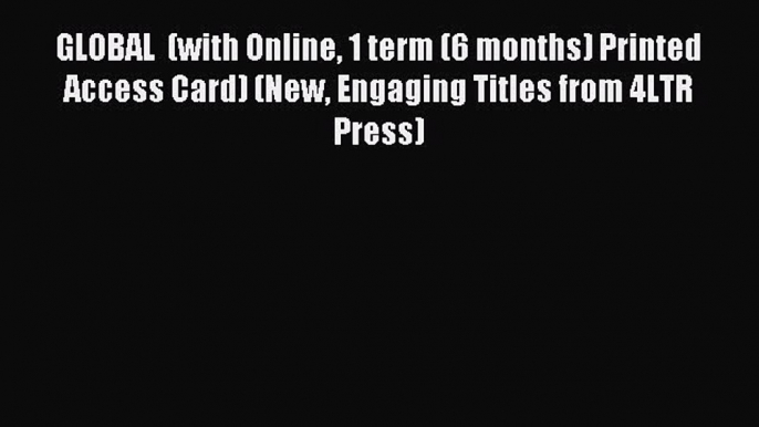 Read GLOBAL  (with Online 1 term (6 months) Printed Access Card) (New Engaging Titles from