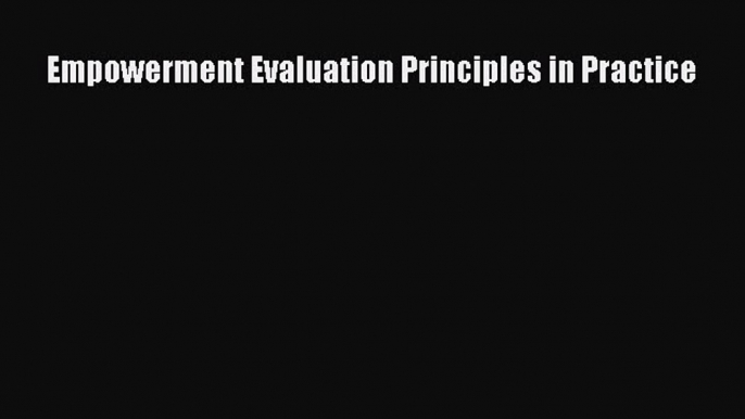 Ebook Empowerment Evaluation Principles in Practice Read Full Ebook