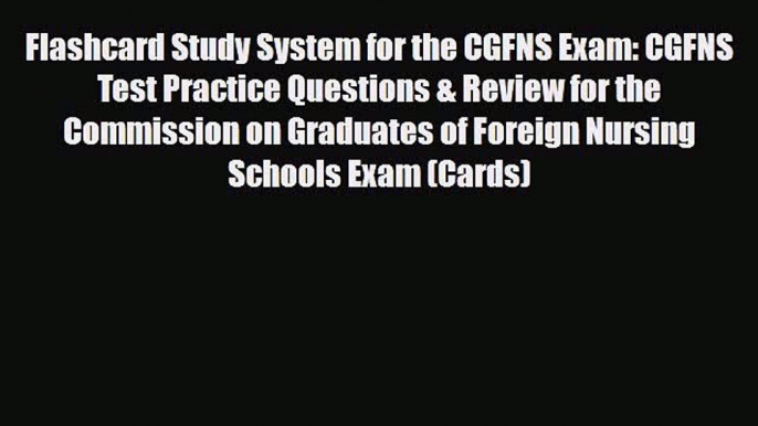 PDF Flashcard Study System for the CGFNS Exam: CGFNS Test Practice Questions & Review for the