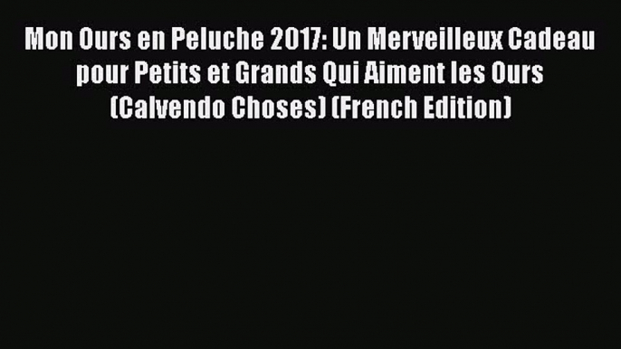 Download Mon Ours en Peluche 2017: Un Merveilleux Cadeau pour Petits et Grands Qui Aiment les