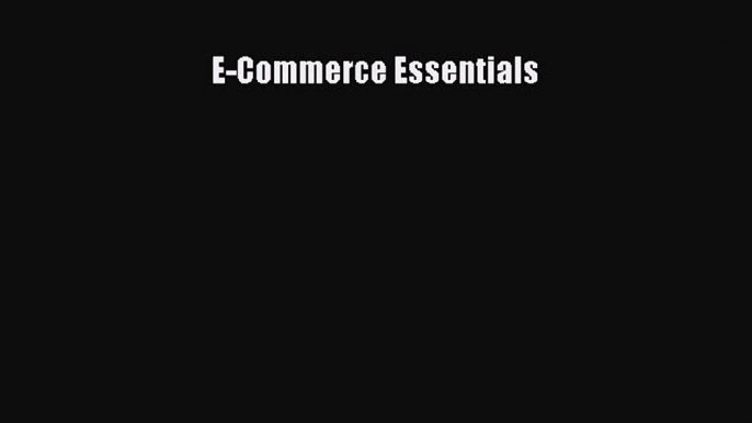 Download E-Commerce Essentials Free Books