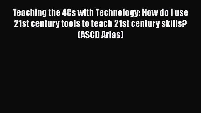 [PDF] Teaching the 4Cs with Technology: How do I use 21st century tools to teach 21st century